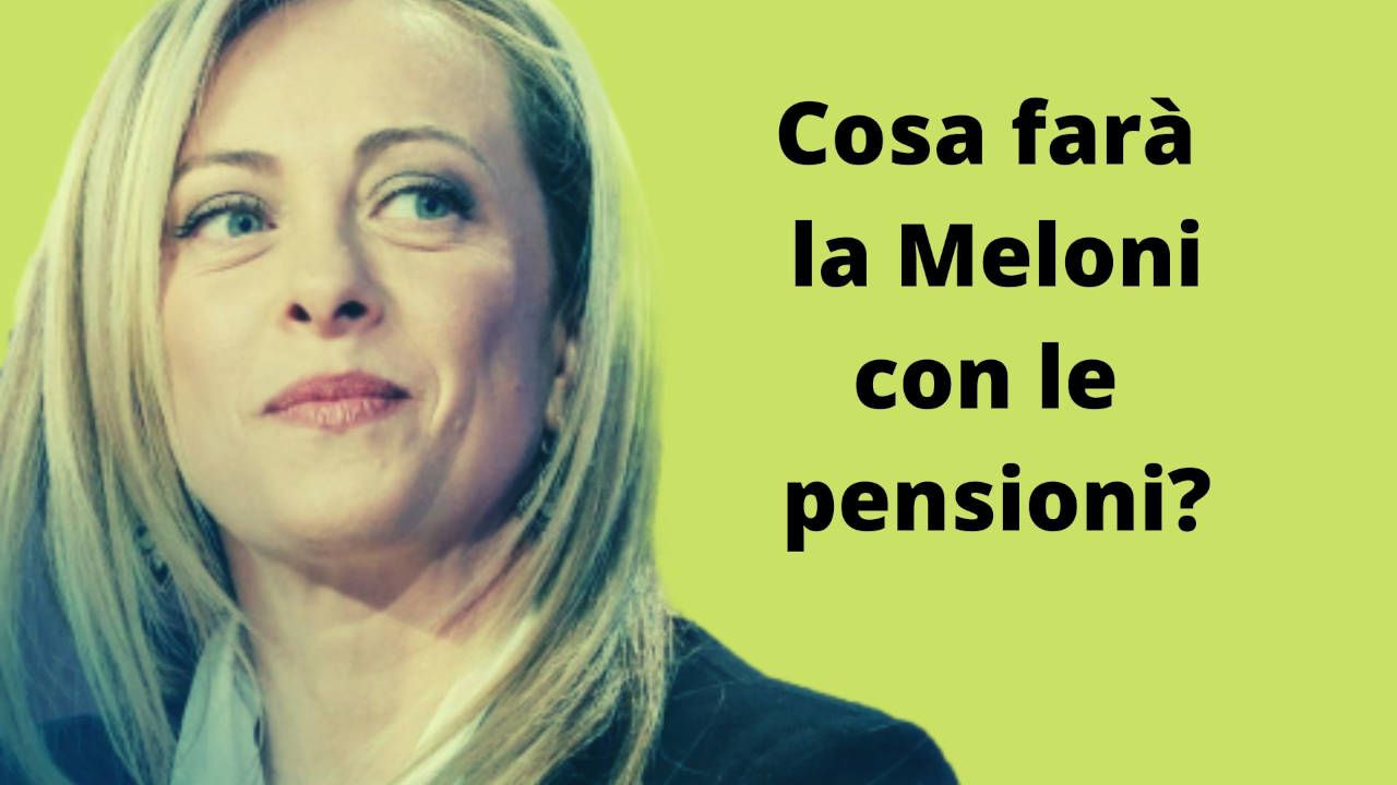 Riforma pensioni Giorgia Meloni prepensionamento 60 anni